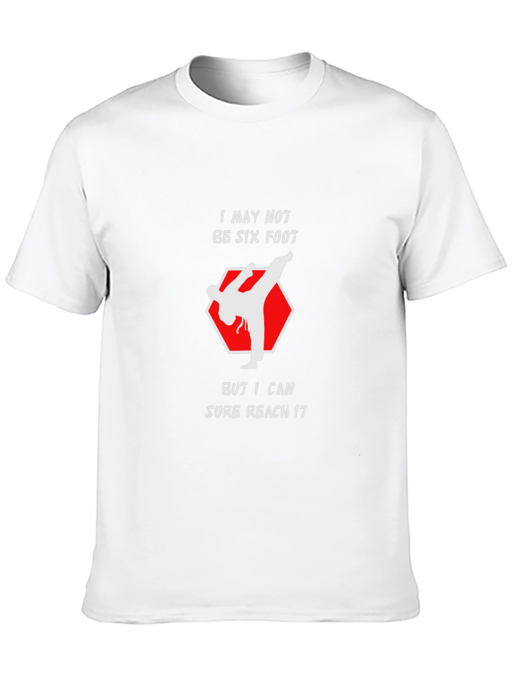 Funny Karate Kick T-Shirt - Reach Six Foot!