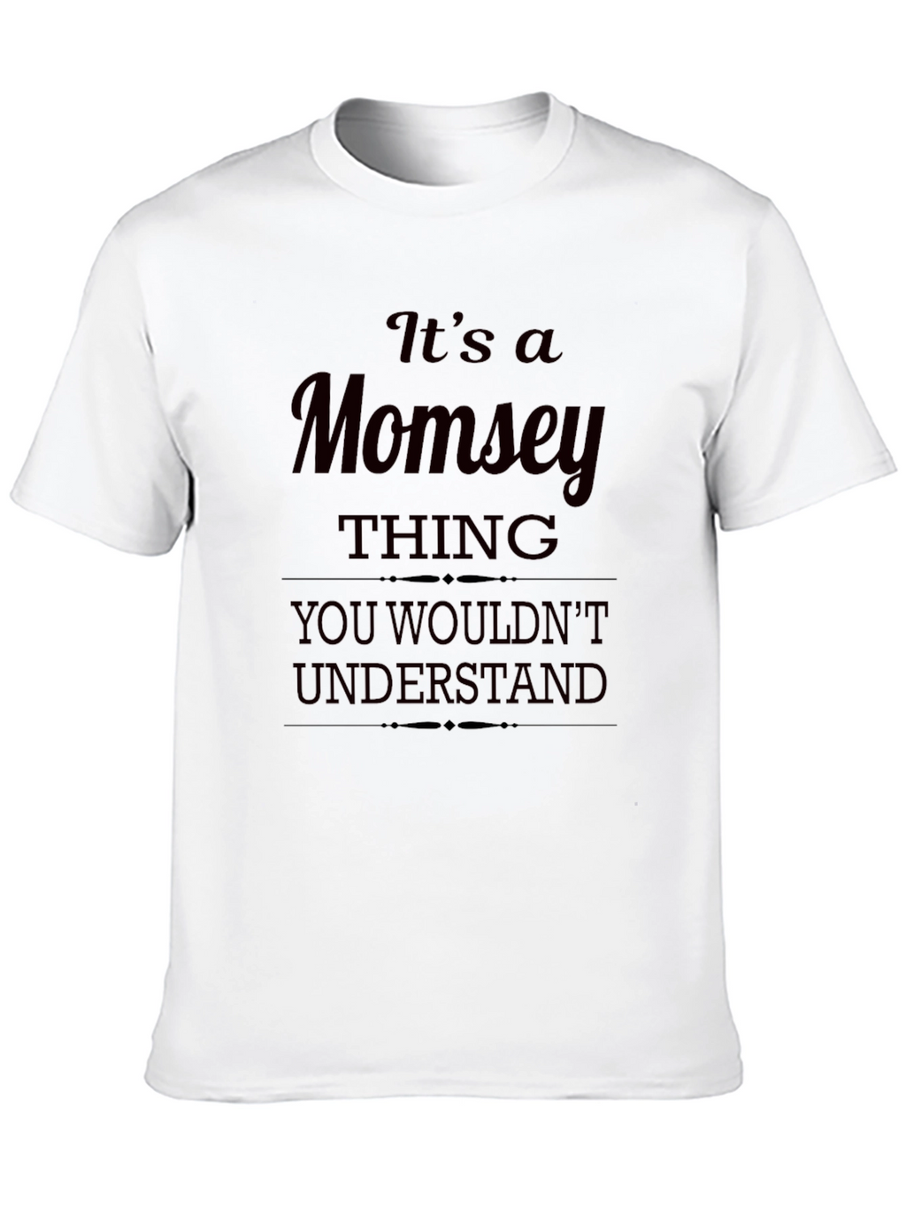 Its a Momsey Thing T-Shirt
