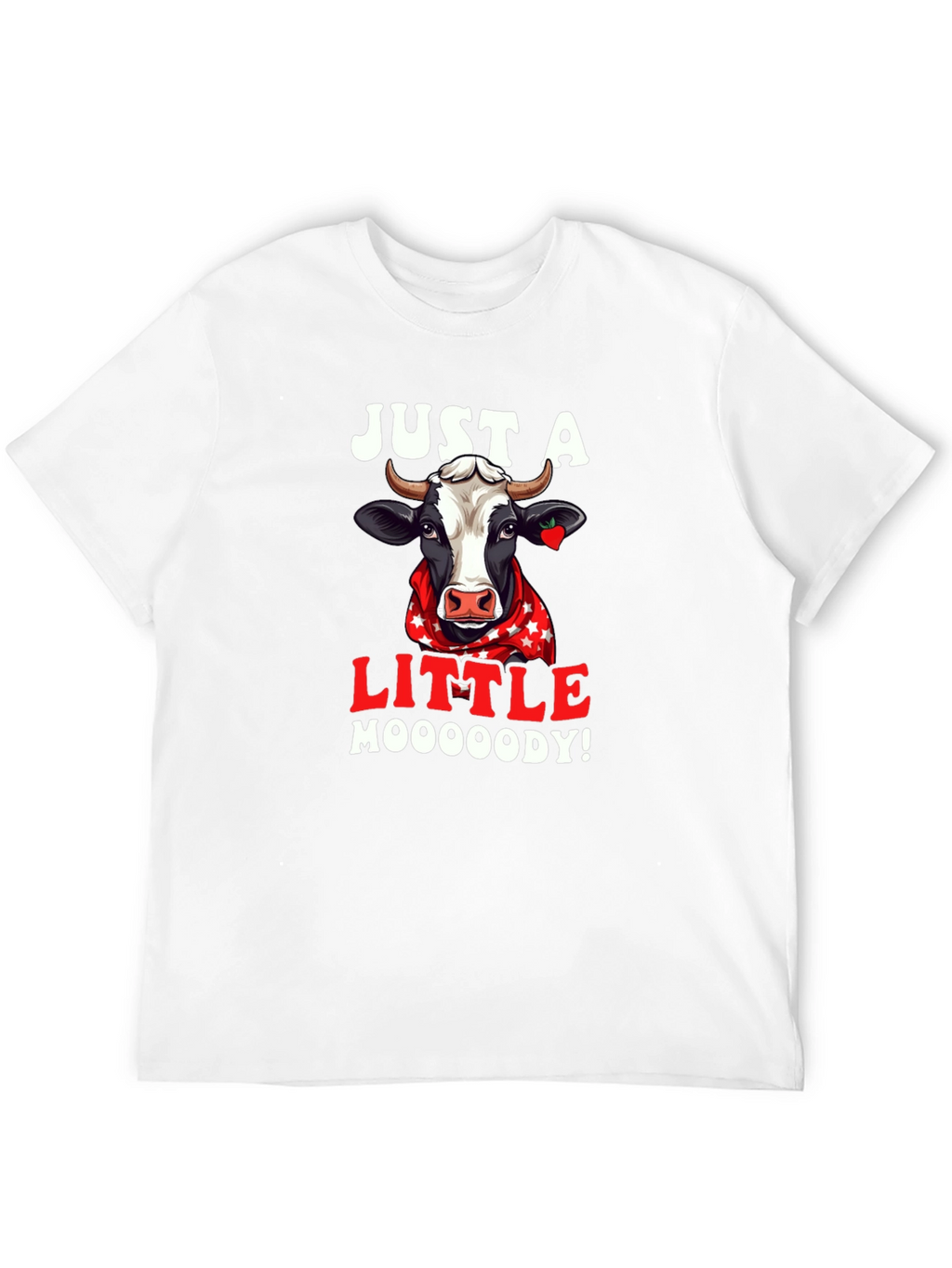 Just A Little Moooody Cow T-Shirt