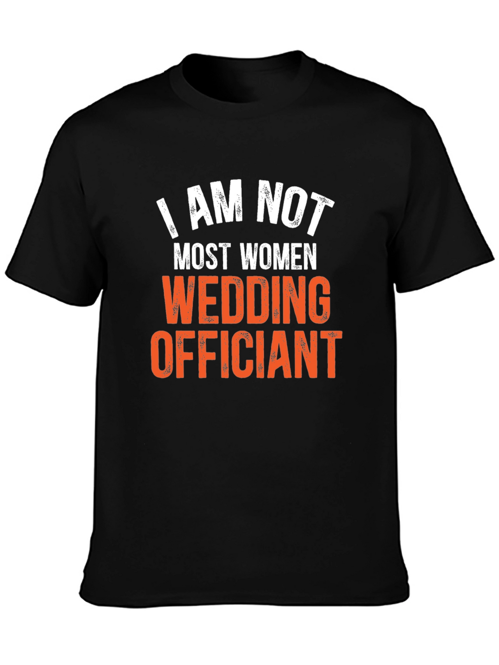 I Am Not Most Women Wedding Officiant T-Shirt