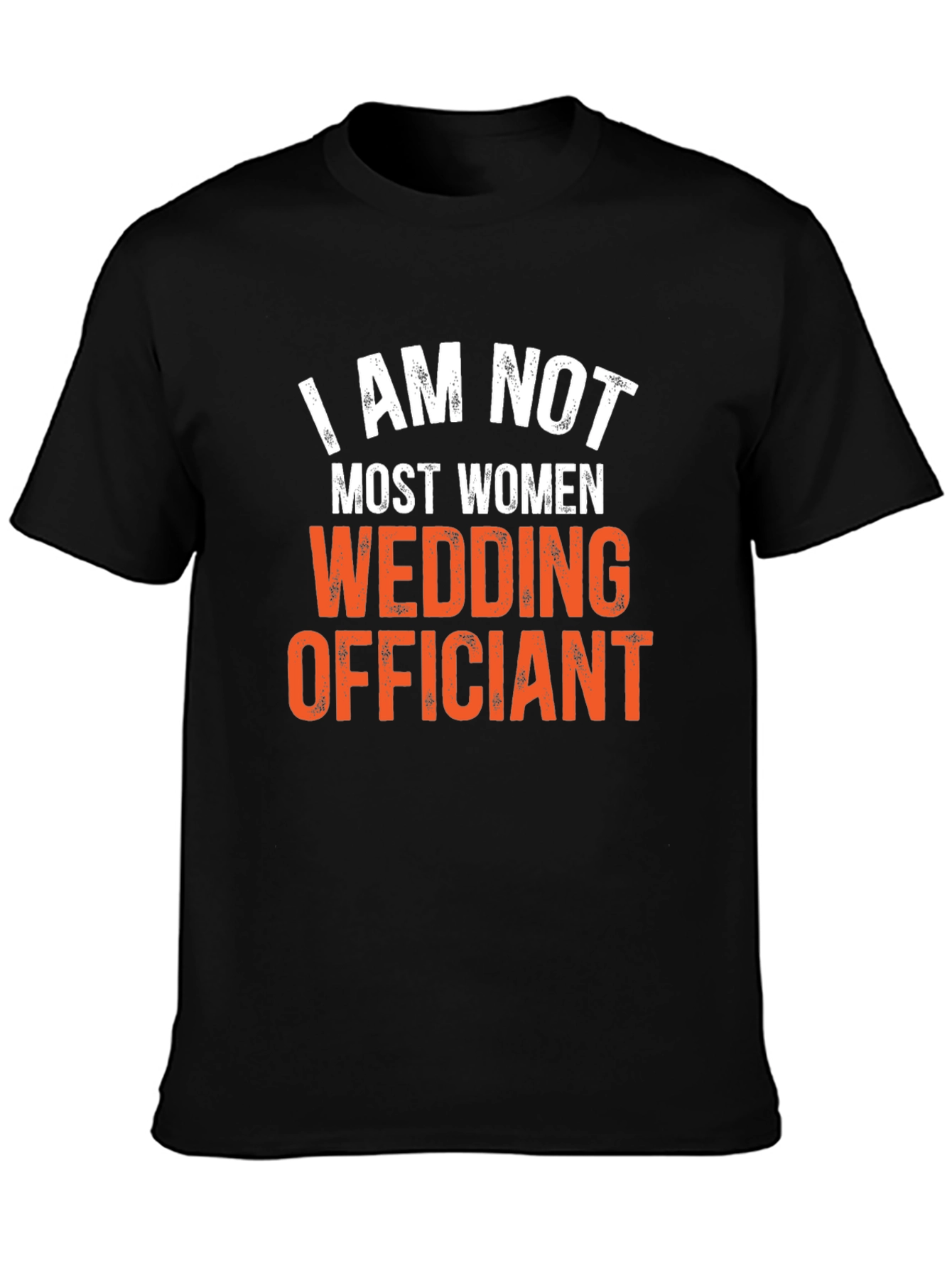 I Am Not Most Women Wedding Officiant T-Shirt