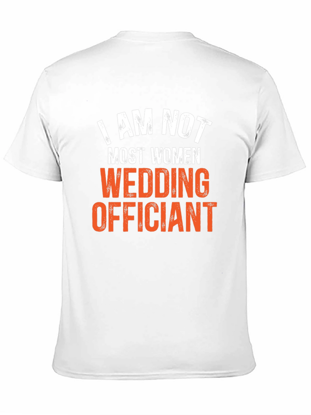 I Am Not Most Women Wedding Officiant T-Shirt