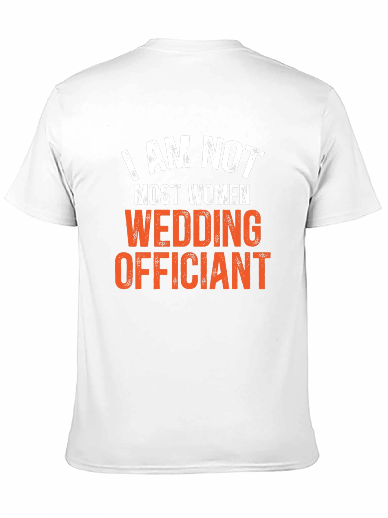 I Am Not Most Women Wedding Officiant T-Shirt
