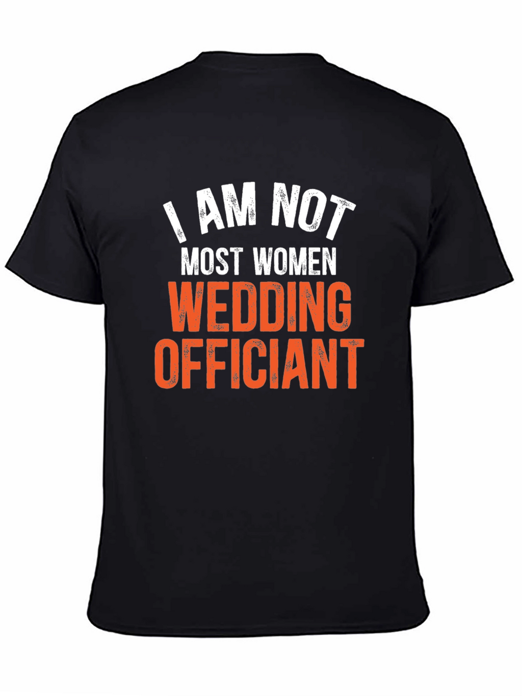 I Am Not Most Women Wedding Officiant T-Shirt