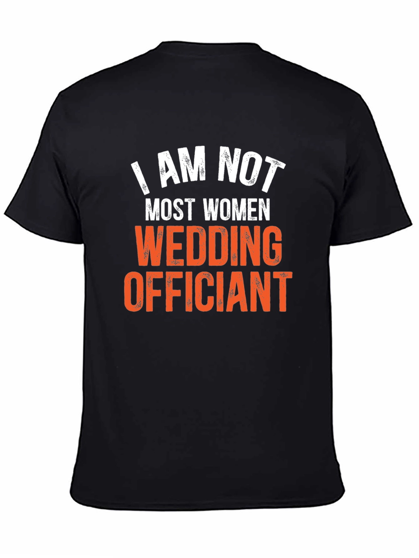 I Am Not Most Women Wedding Officiant T-Shirt