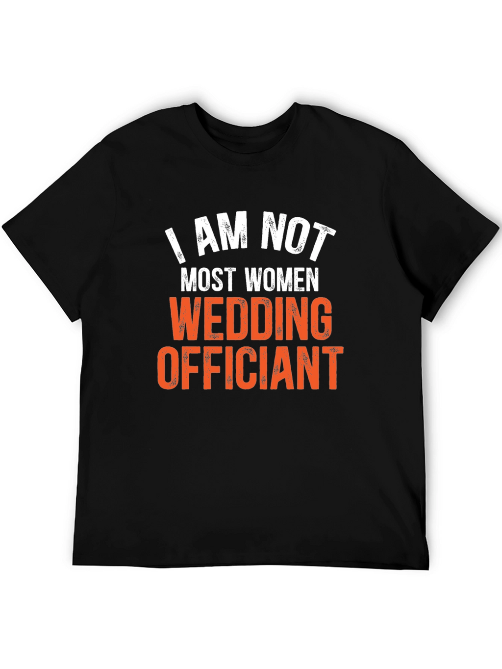 I Am Not Most Women Wedding Officiant T-Shirt