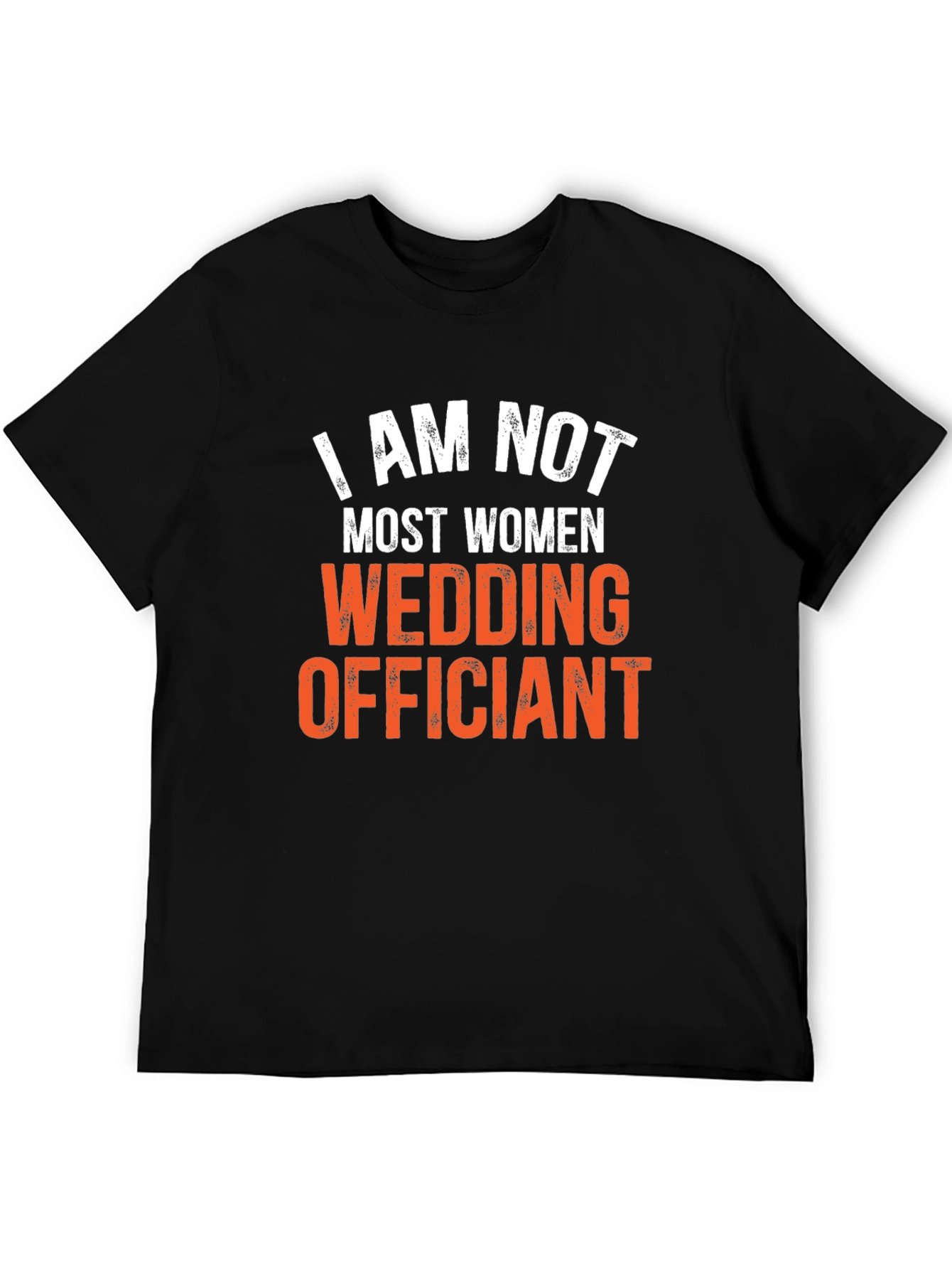 I Am Not Most Women Wedding Officiant T-Shirt