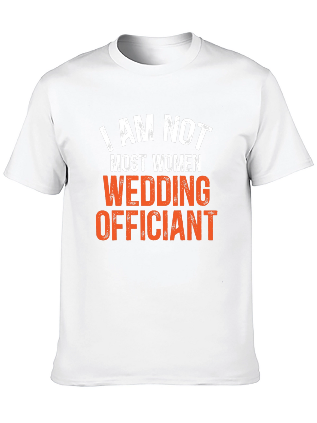 I Am Not Most Women Wedding Officiant T-Shirt