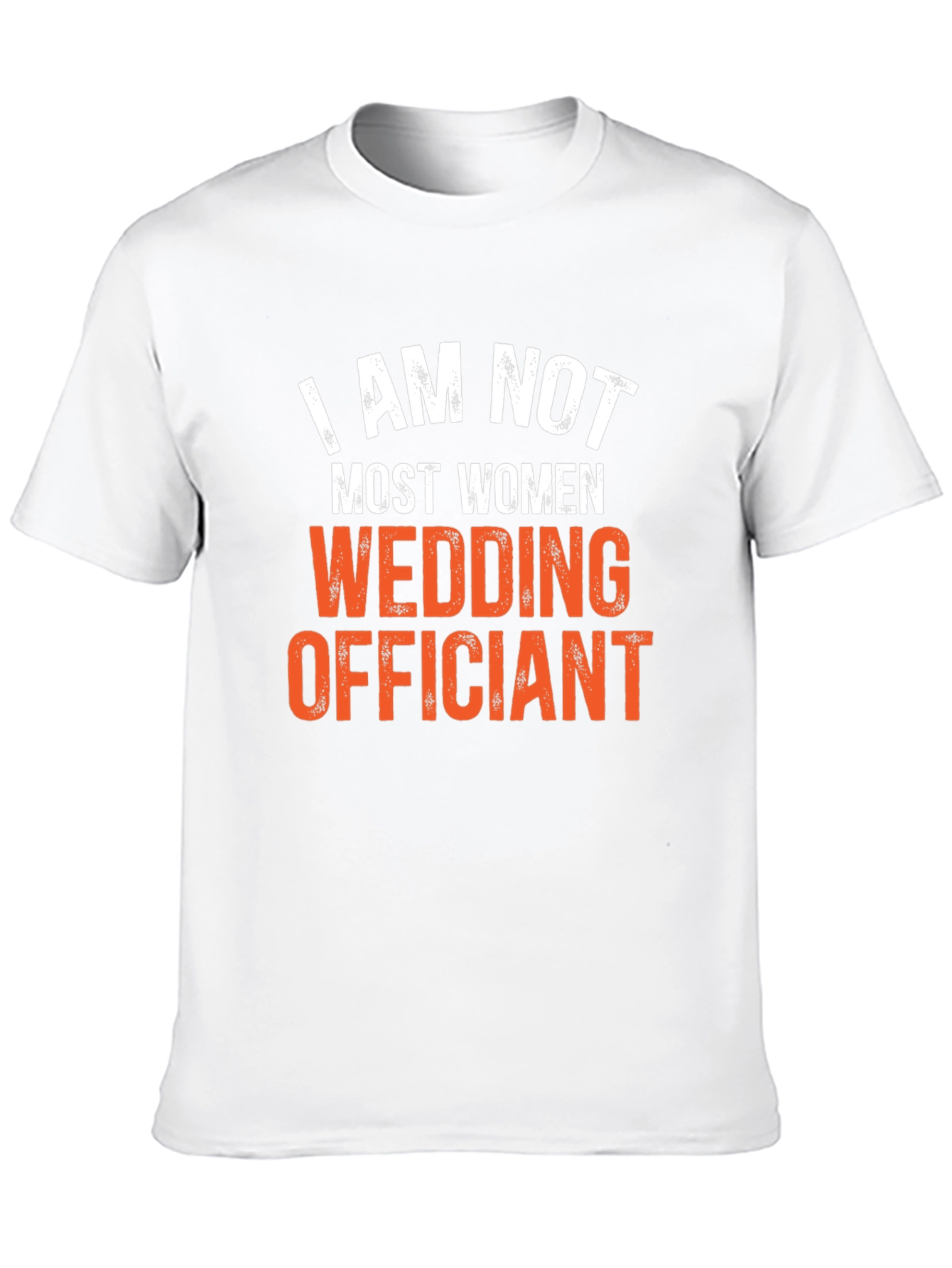 I Am Not Most Women Wedding Officiant T-Shirt
