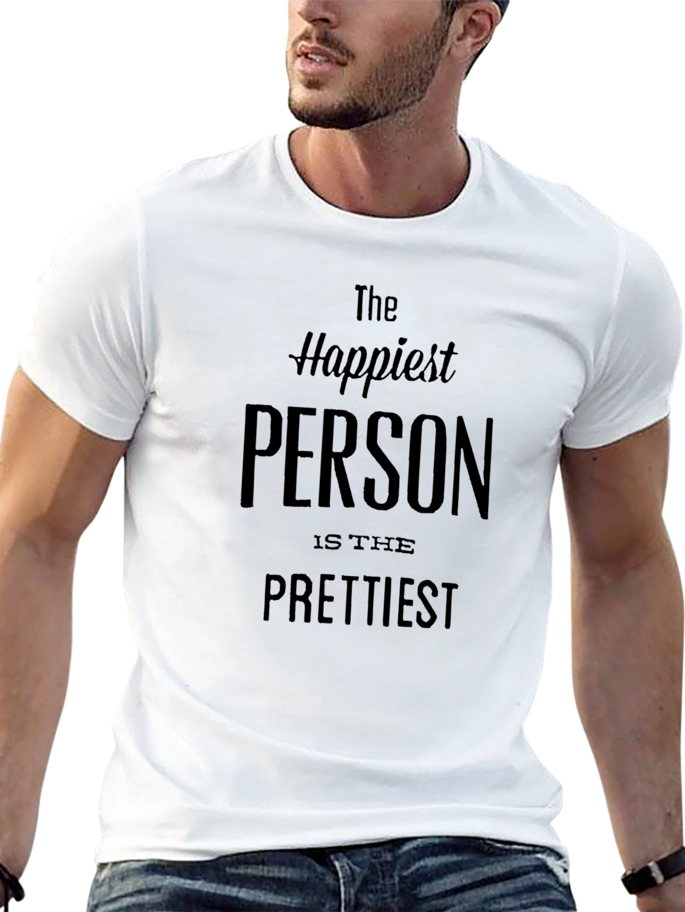 Happiest Person Prettiest T-Shirt