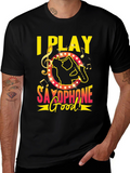 I Play Saxophone Good! Music T-Shirt