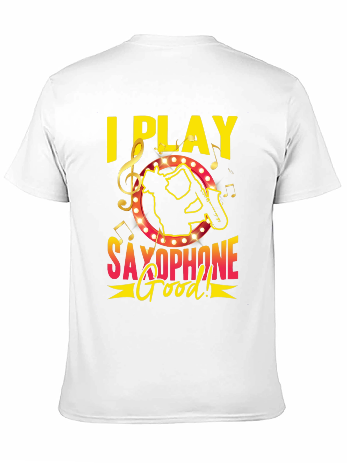 I Play Saxophone Good! Music T-Shirt