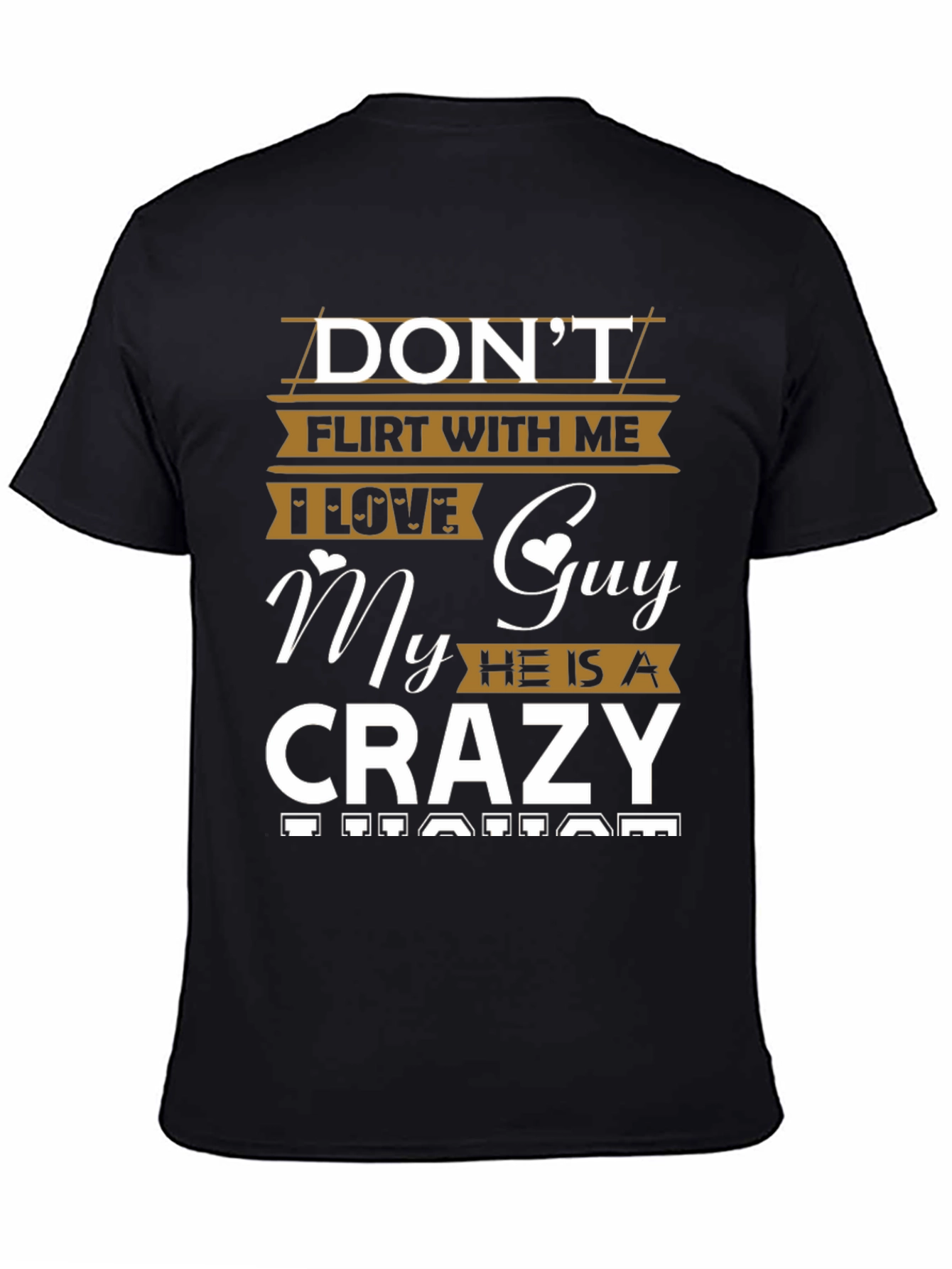 Dont Flirt With Me T-Shirt - My Guy Is A Crazy
