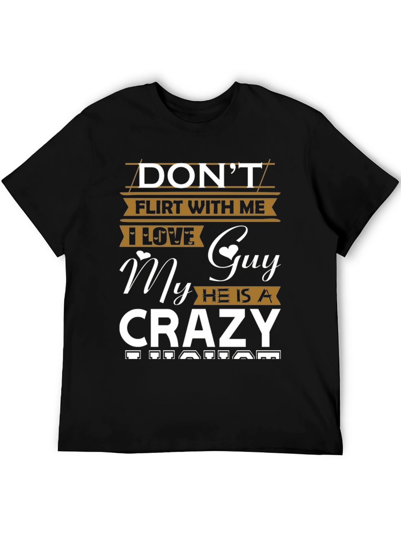 Dont Flirt With Me T-Shirt - My Guy Is A Crazy