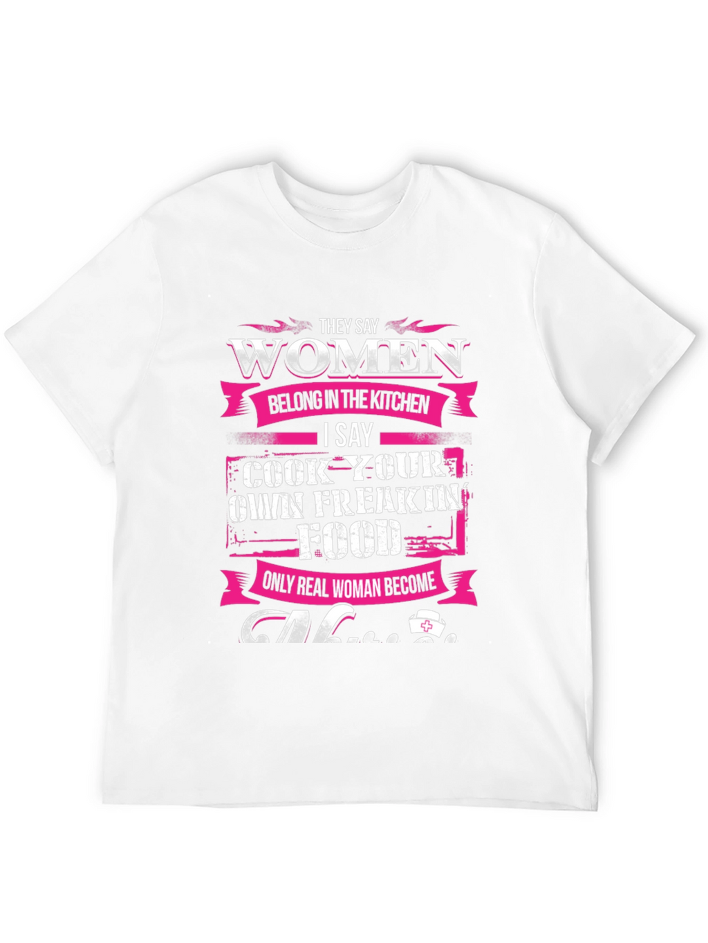 Women Belong in The Kitchen T-Shirt
