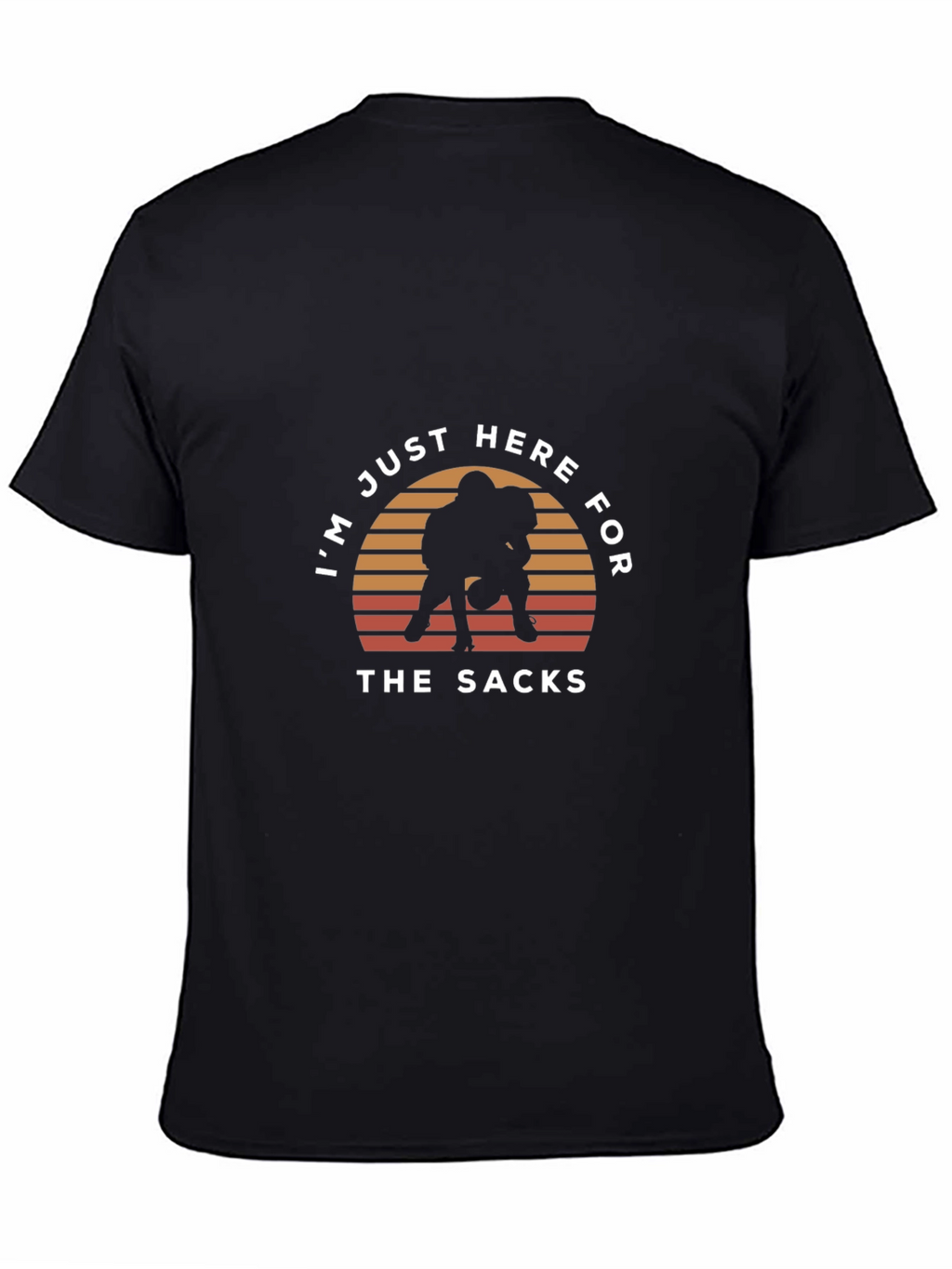 Im Just Here For The Sacks T-Shirt