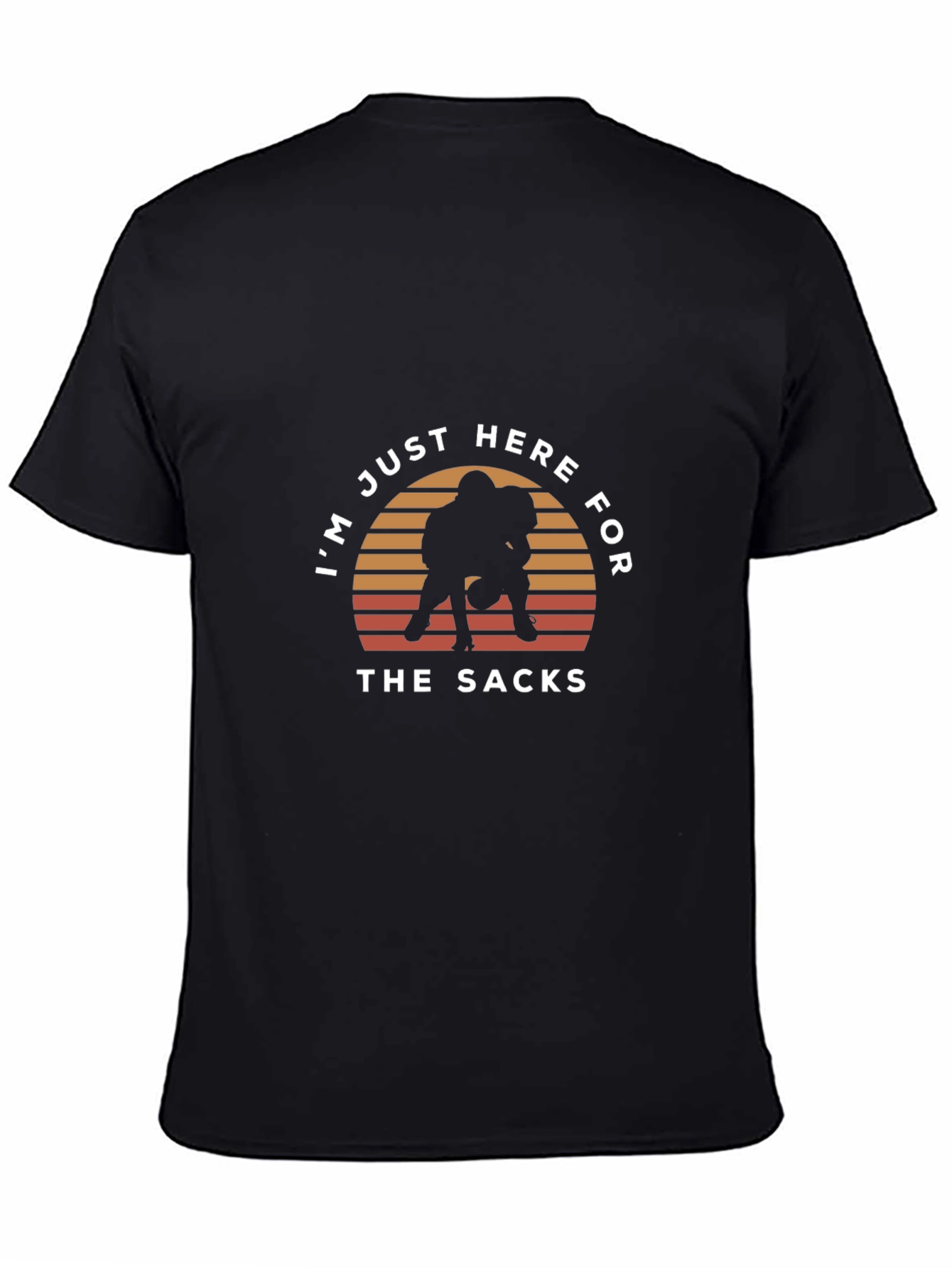 Im Just Here For The Sacks T-Shirt