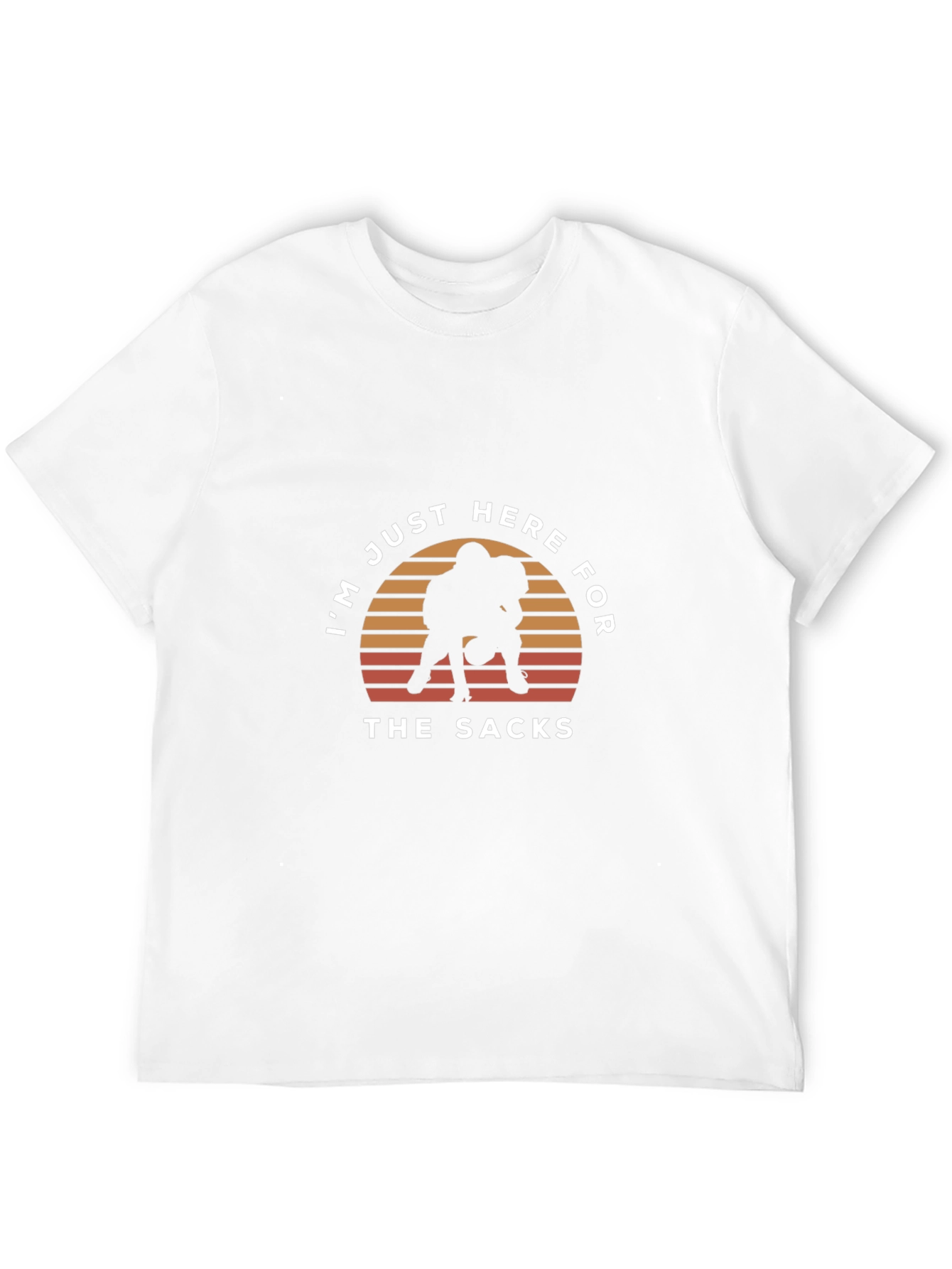 Im Just Here For The Sacks T-Shirt