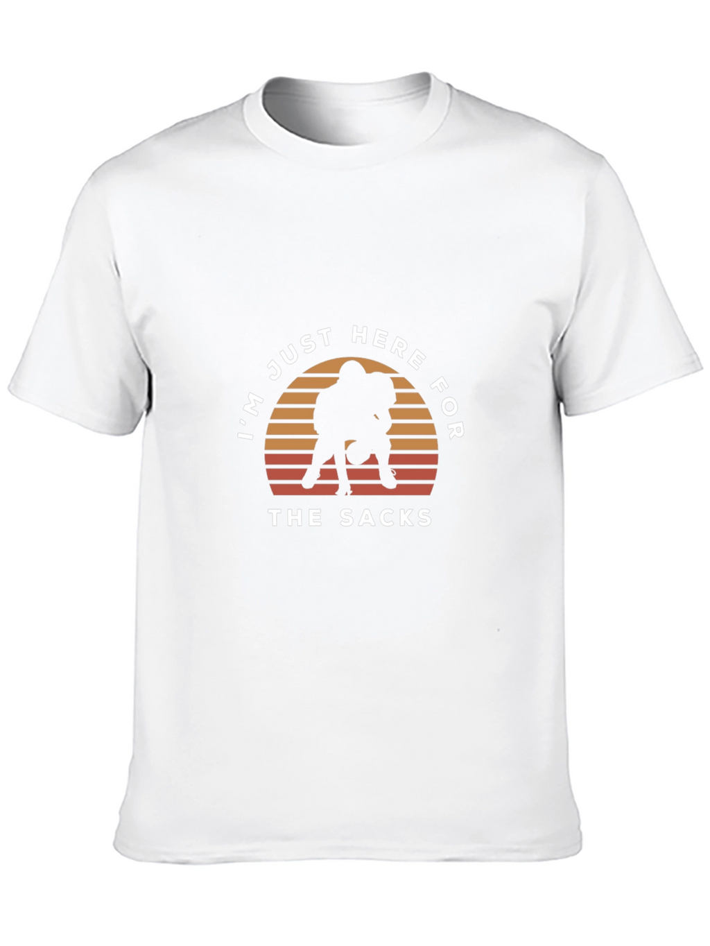 Im Just Here For The Sacks T-Shirt