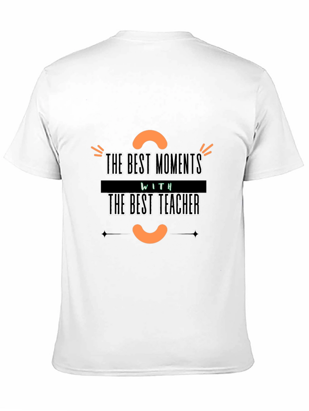 Best Teacher T-Shirt - Moments with Teacher!