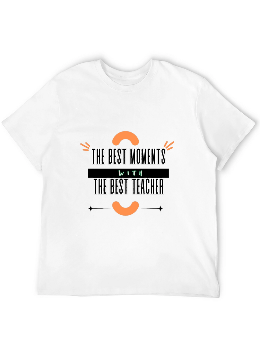 Best Teacher T-Shirt - Moments with Teacher!