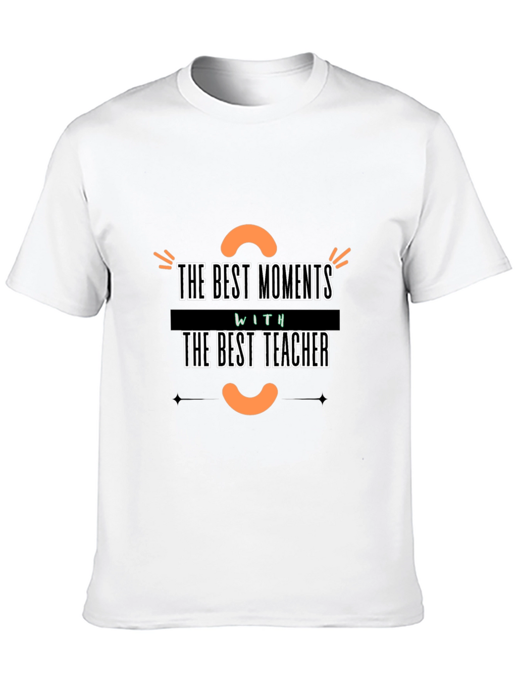 Best Teacher T-Shirt - Moments with Teacher!