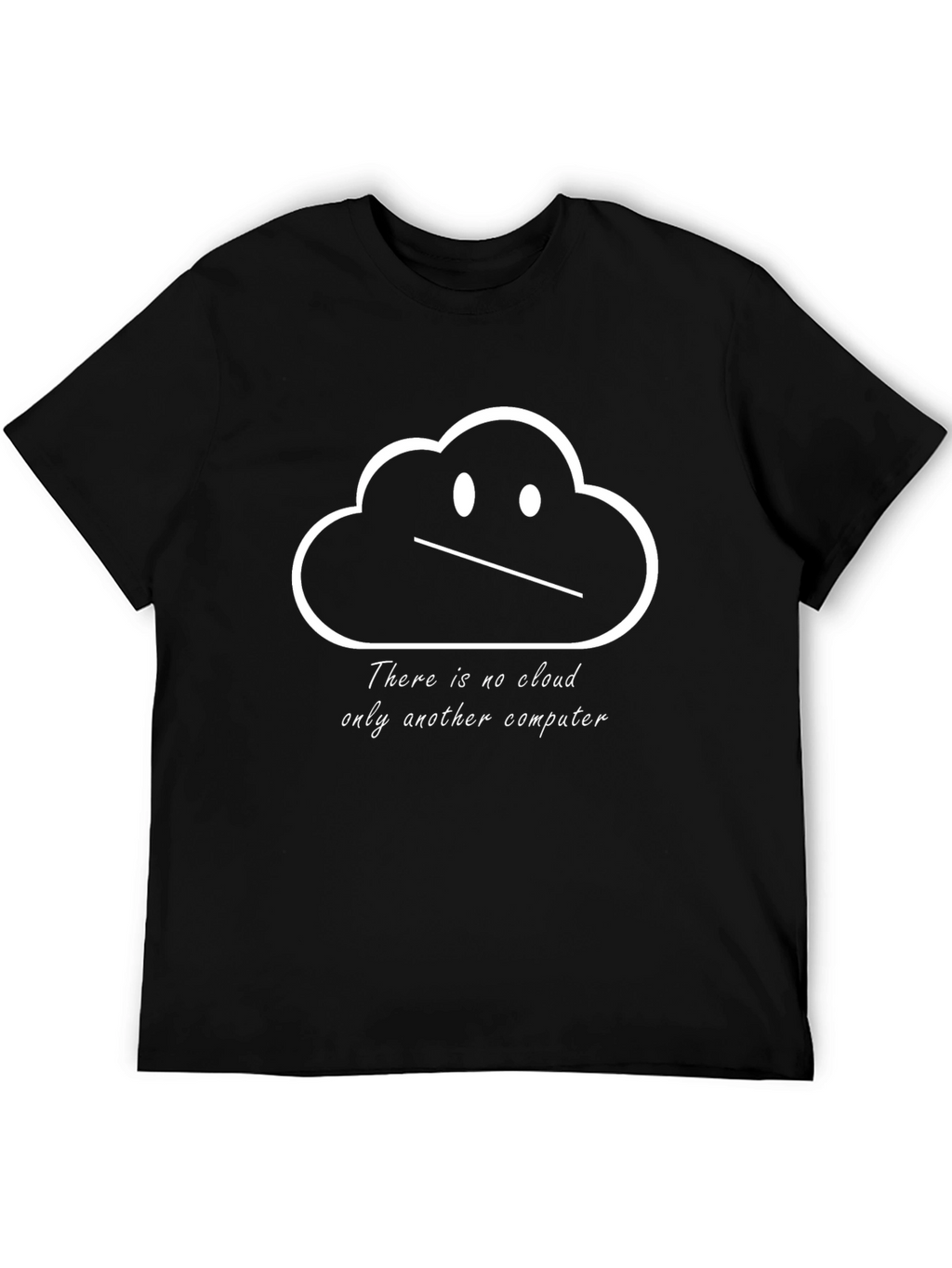 There is No Cloud Funny Tech T-Shirt