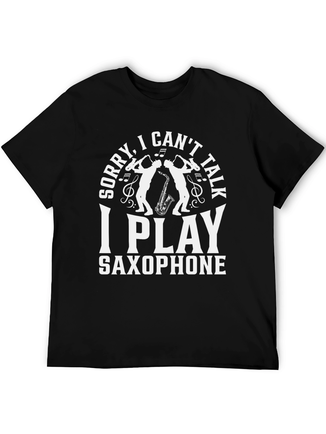 Saxophone Player T-Shirt - Sorry I Cant Talk
