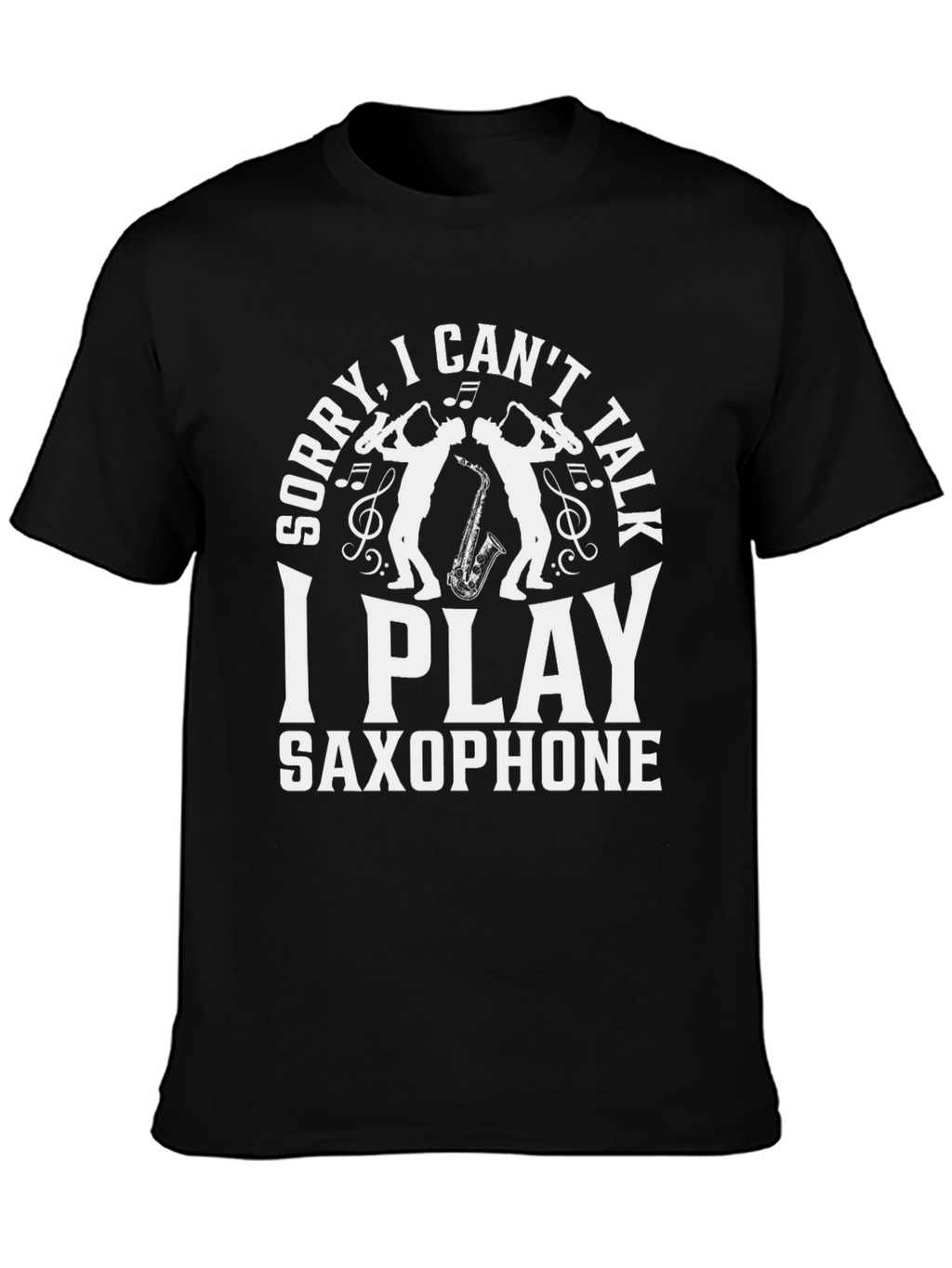 Saxophone Player T-Shirt - Sorry I Cant Talk