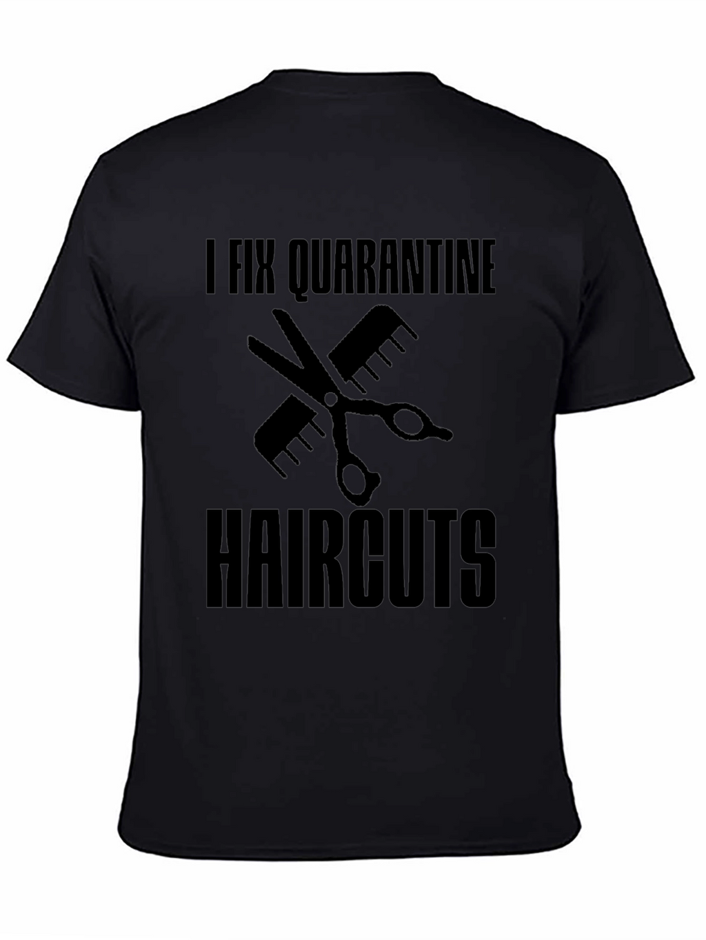 I Fix Quarantine Haircuts T-Shirt - Funny Barber Tee