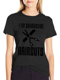 I Fix Quarantine Haircuts T-Shirt - Funny Barber Tee