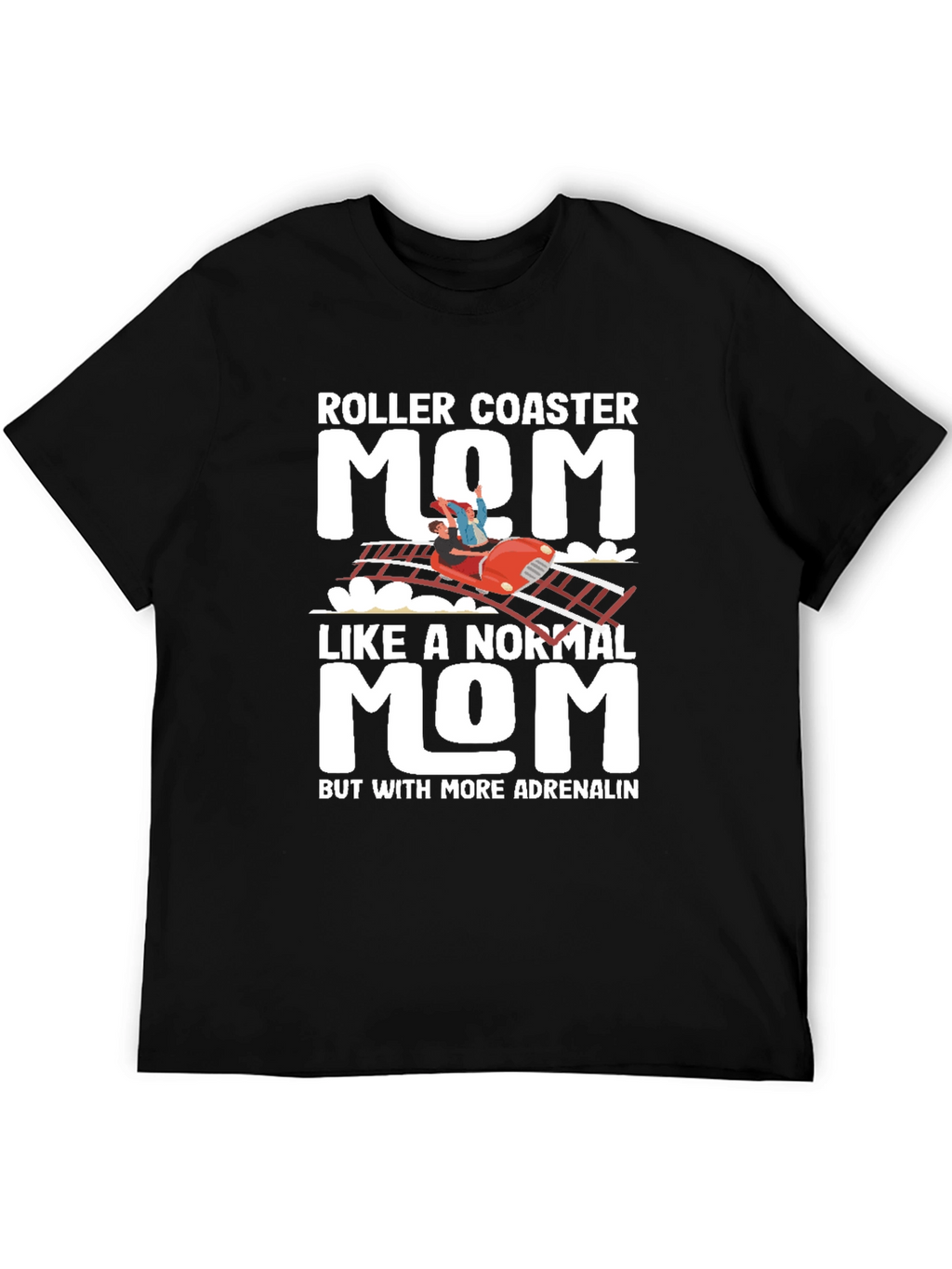 Roller Coaster Mom T-Shirt - Adrenaline Lover