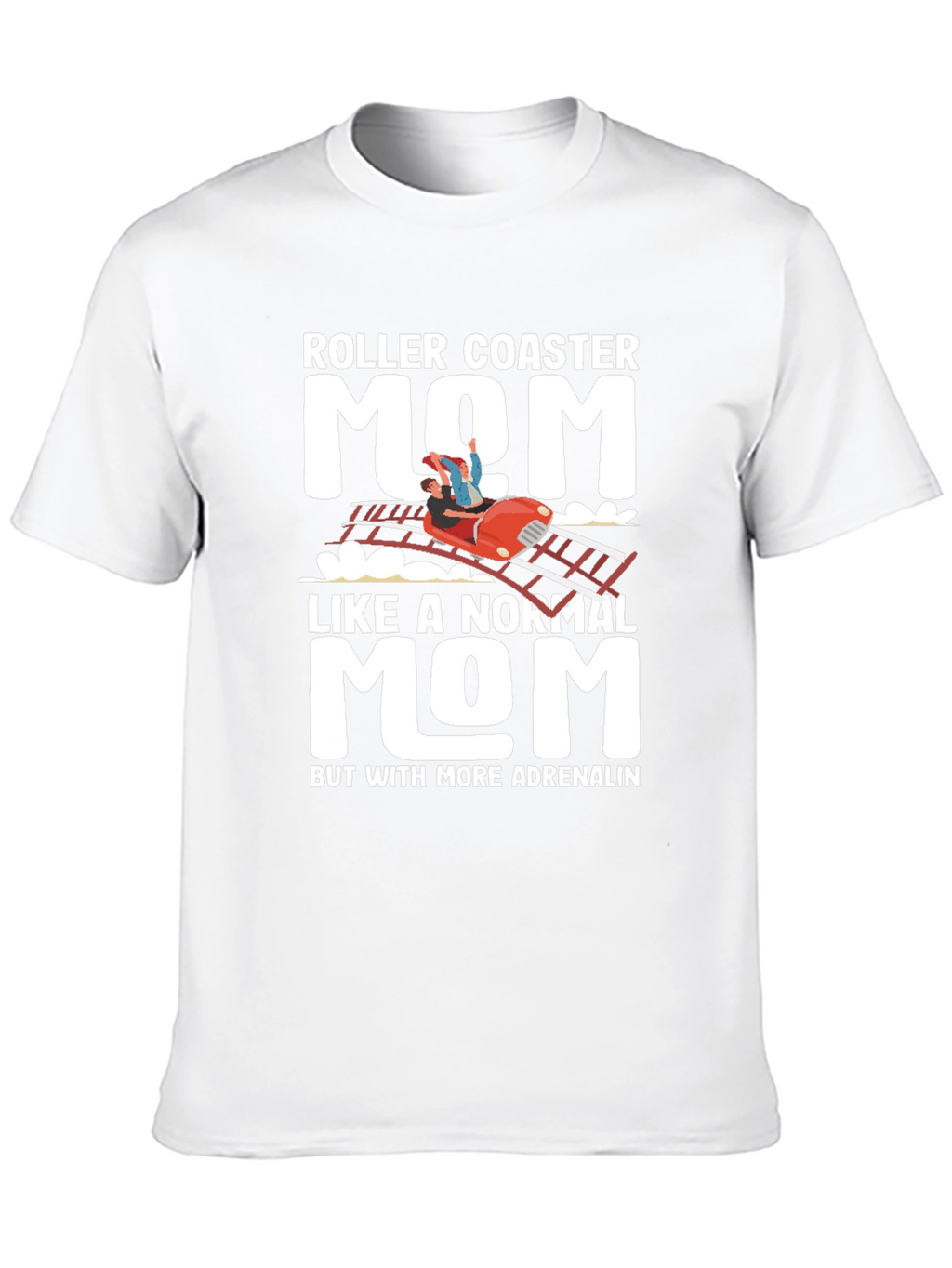 Roller Coaster Mom T-Shirt - Adrenaline Lover
