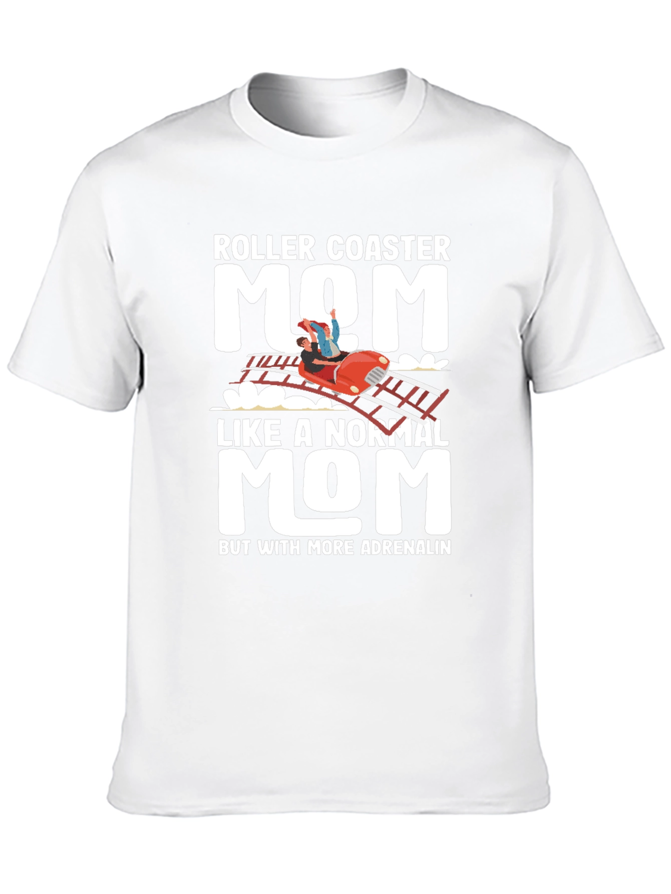 Roller Coaster Mom T-Shirt - Adrenaline Lover