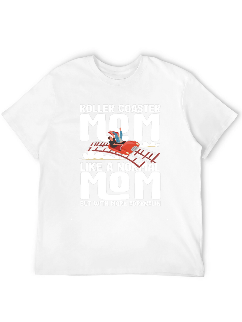 Roller Coaster Mom T-Shirt - Adrenaline Lover