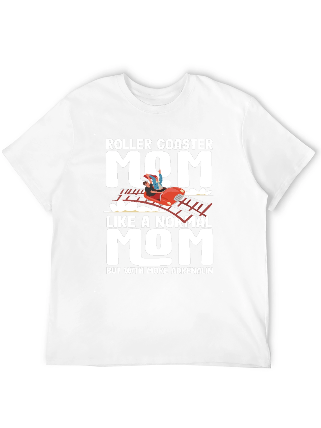 Roller Coaster Mom T-Shirt - Adrenaline Lover