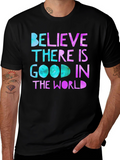 Believe There Is Good T-Shirt