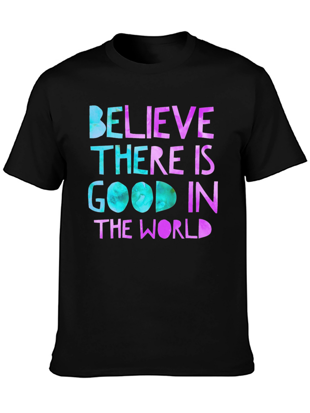 Believe There Is Good T-Shirt