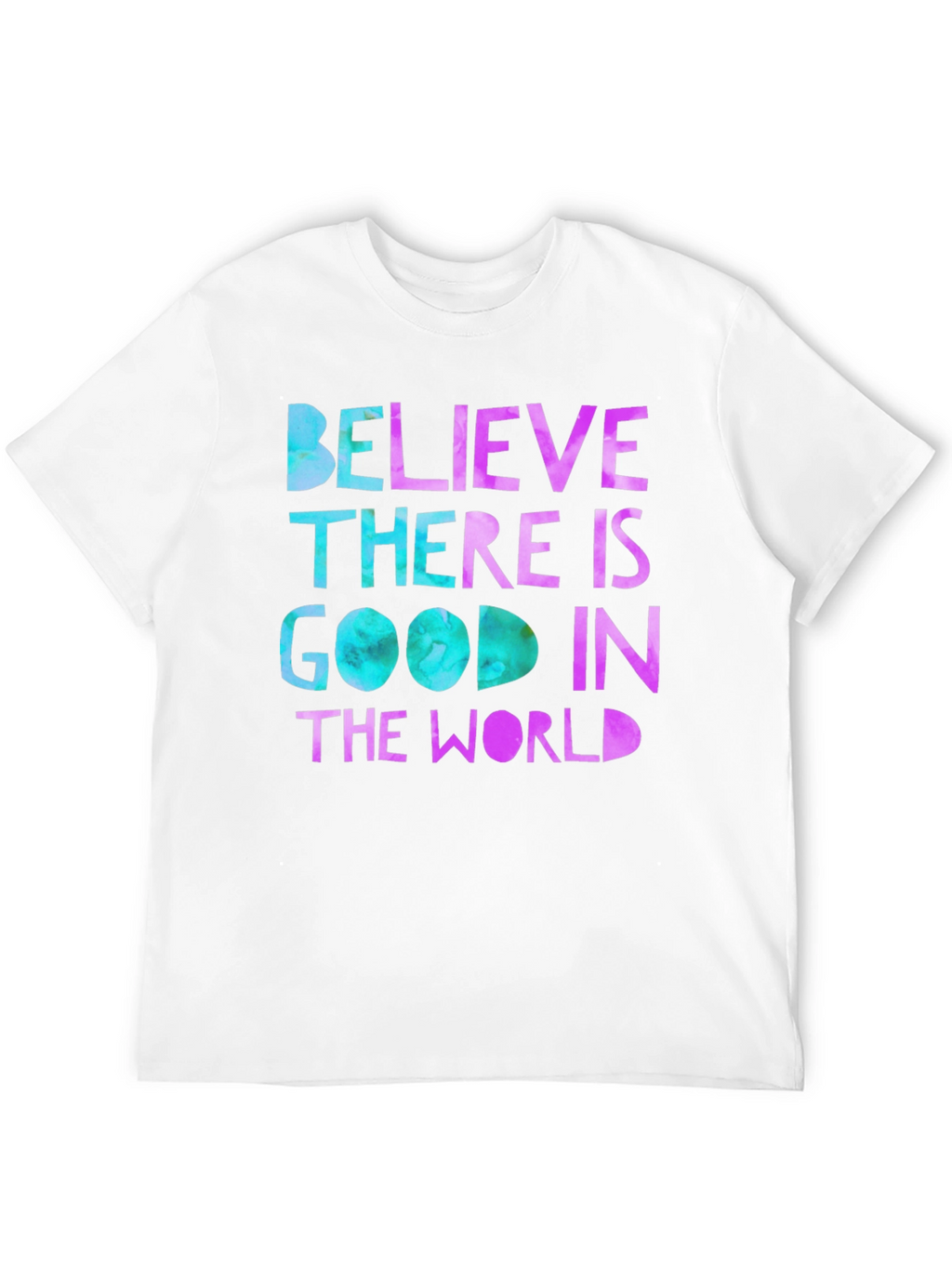 Believe There Is Good T-Shirt
