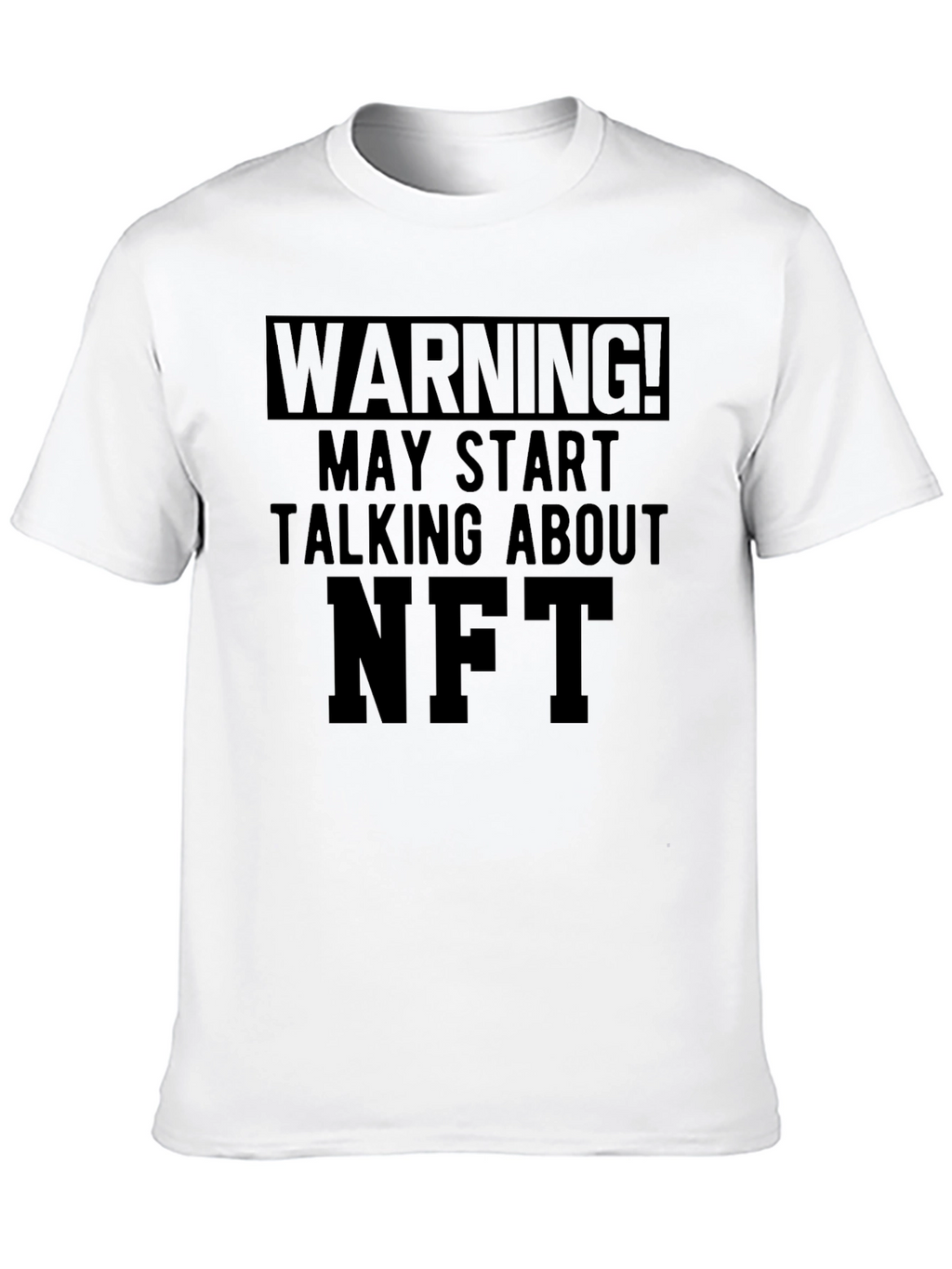Warning! May Start Talking About NFT T-Shirt