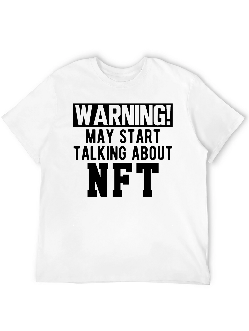 Warning! May Start Talking About NFT T-Shirt