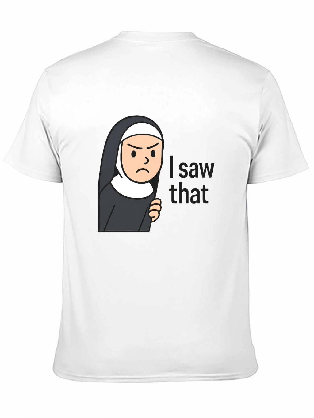 Nun I Saw That Funny T-Shirt