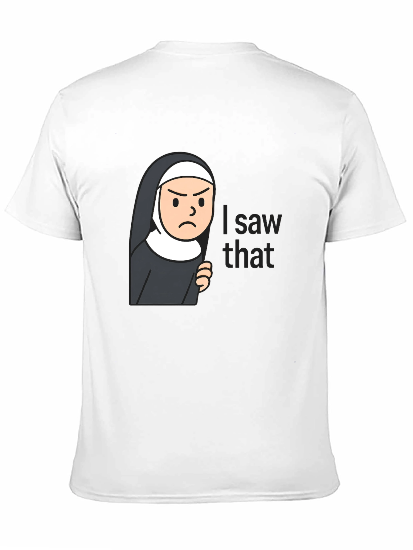 Nun I Saw That Funny T-Shirt