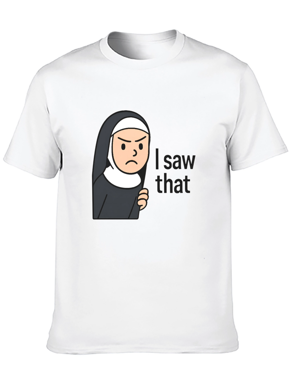 Nun I Saw That Funny T-Shirt