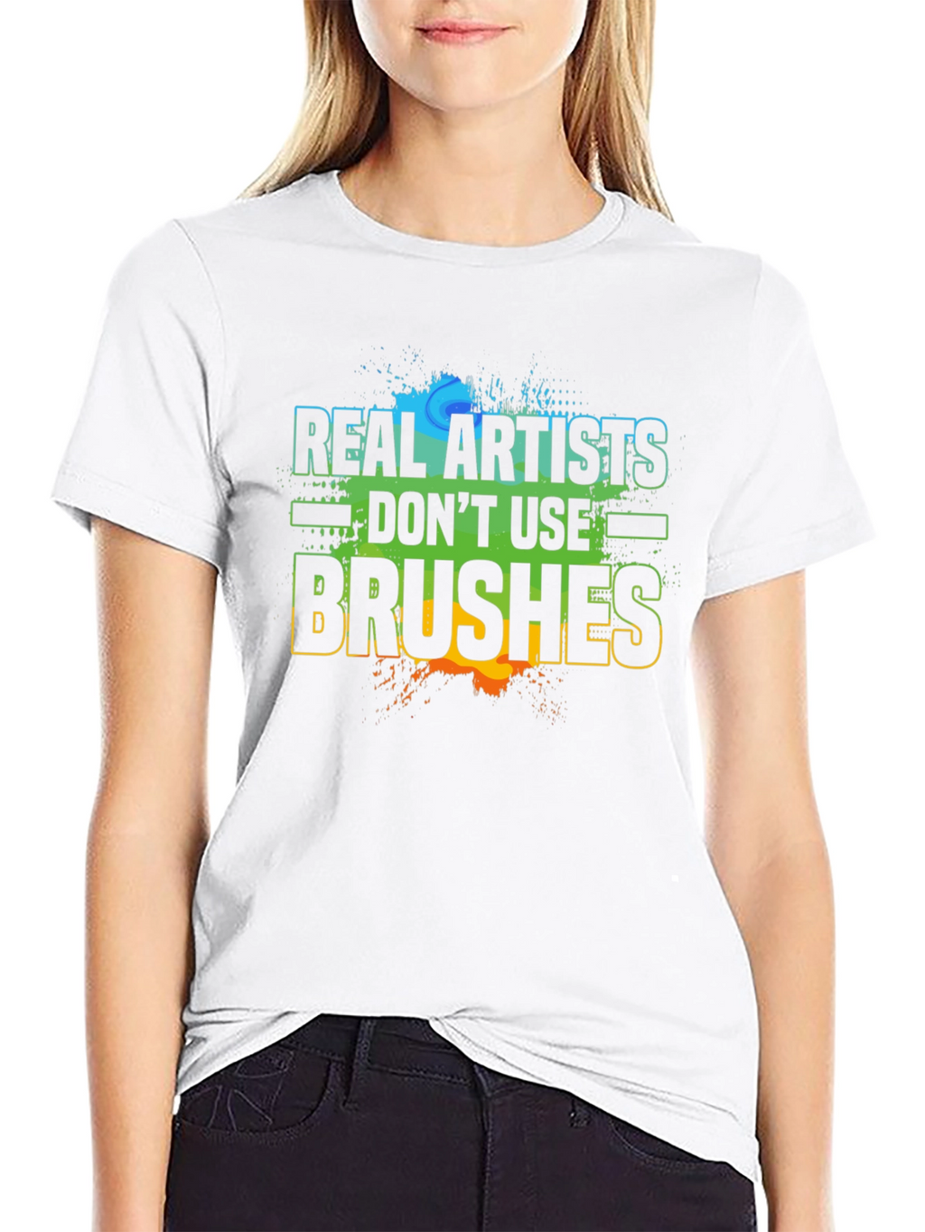 Real Artists Dont Use Brushes T-Shirt