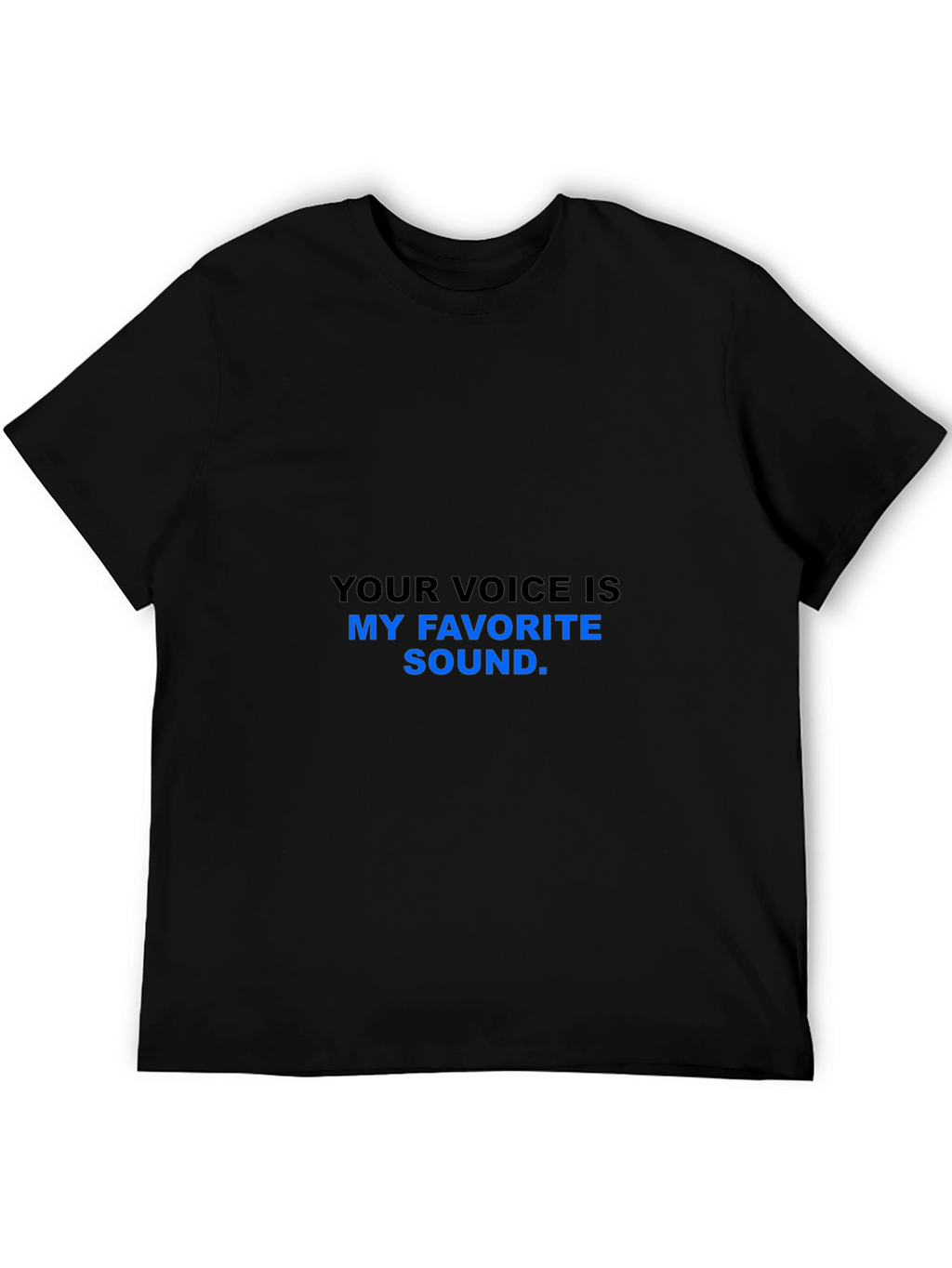 Your Voice Is My Favorite Sound T-Shirt