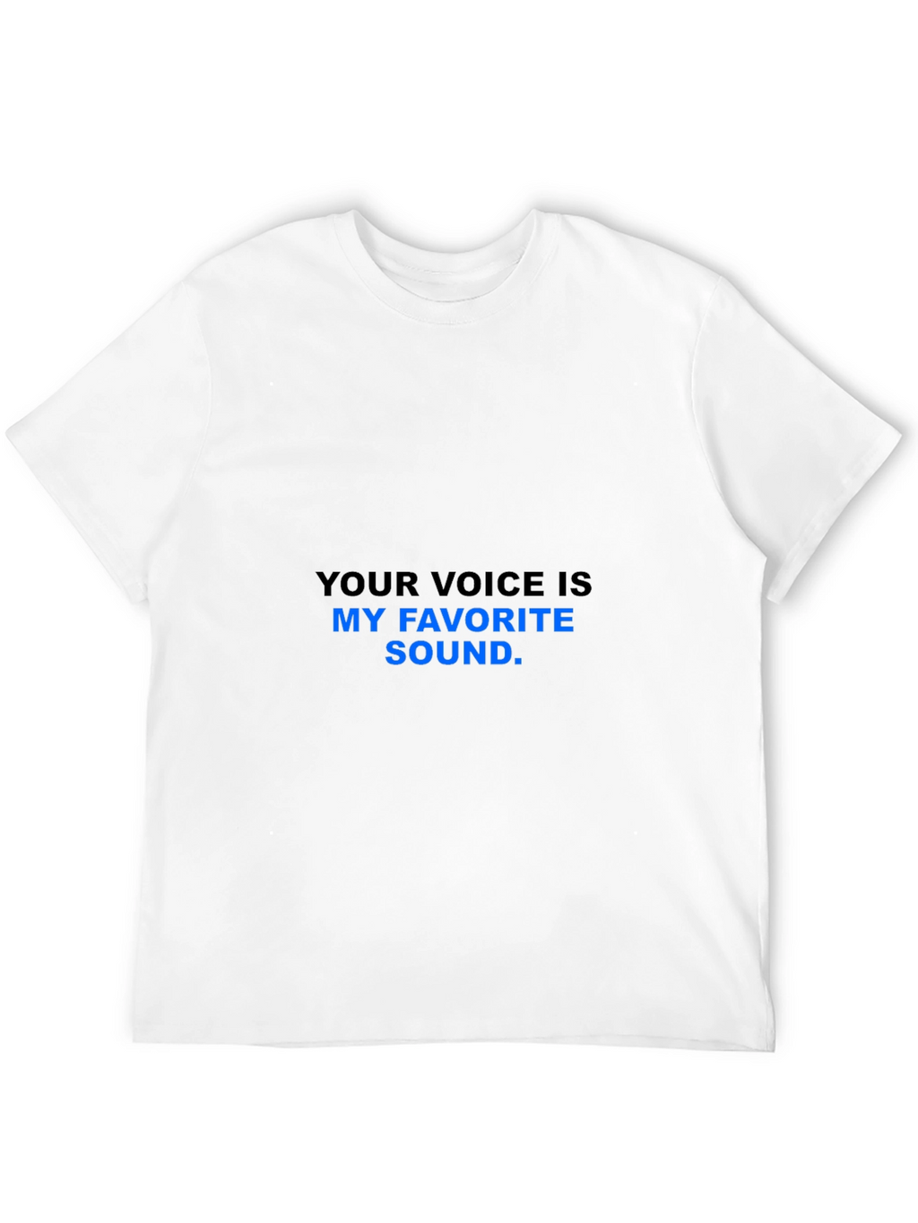 Your Voice Is My Favorite Sound T-Shirt