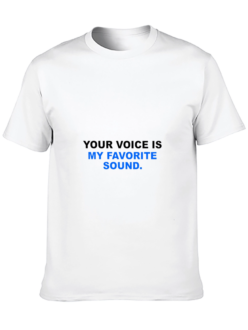 Your Voice Is My Favorite Sound T-Shirt