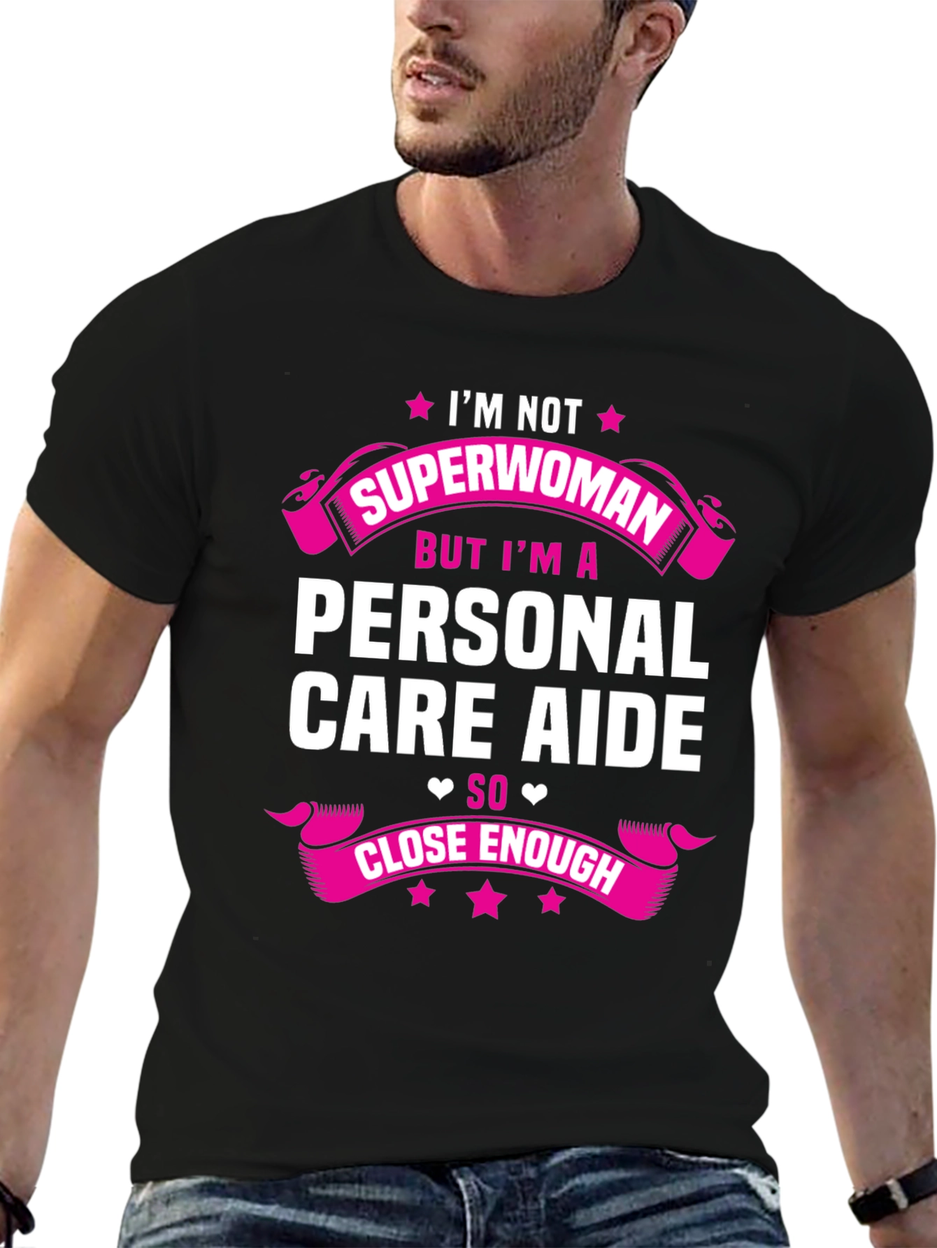 Personal Care Aide T-Shirt - Superwoman Close Enough