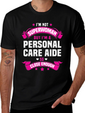 Personal Care Aide T-Shirt - Superwoman Close Enough